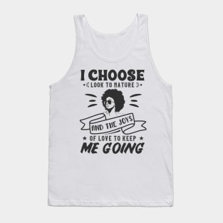 I choose to look to nature and the joys of love to keep me going Tank Top